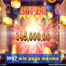 1997 win paga mesmo